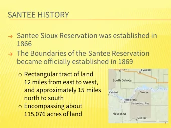 SANTEE HISTORY  Santee Sioux Reservation was established in  1866  The Boundaries of the