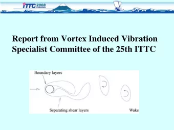 Report from Vortex Induced Vibration  Specialist Committee of the 25th ITTC  Contents   Members