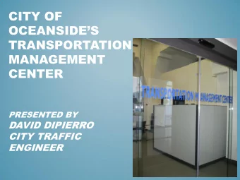 CITY OF  OCEANSIDES  TRANSPORTATION  MANAGEMENT  CENTER  PRESENTED BY  DAVID DIPIERRO  CITY