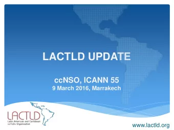 ccNSO, ICANN 55  9 March 2016, Marrakech  www.lactld.org  ONGOING DEVELOPMENTS  www.lactld.org