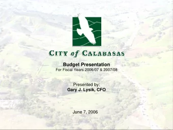 Budget Presentation  For Fiscal Years 2006/07 &amp; 2007/08  Presented by:  Gary J. Lysik, CFO