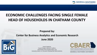 ECONOMIC CHALLENGES FACING SINGLE FEMALE  HEAD OF HOUSEHOLDS IN CHATHAM COUNTY  Prepared by: