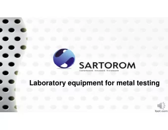 Laboratory equipment for metal testing  SARTOROM is exclusive dealer of:  TESTING EQUIPMENT