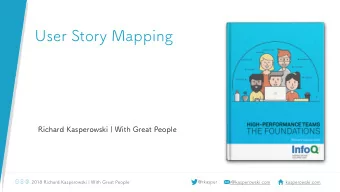 User Story Mapping  Richard Kasperowski | With Great People  High-Performance Teams  @rkasper