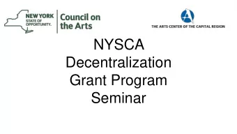 NYSCA  Decentralization  Grant Program  Seminar  Overview  The Arts Center of  NYSCA  Expenses