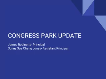 CONGRESS PARK UPDATE  James Robinette- Principal  Sunny Sue Chang Jonas- Assistant Principal  NEW