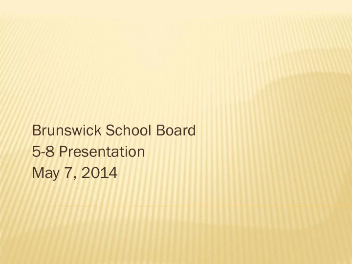 brunswick school board 5 8 presentation may 7 2014