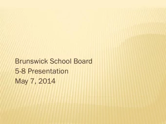 Brunswick School Board  5-8 Presentation  May 7, 2014 5-8 PRESENTATION  A REVIEW OF BEST PRACTICES,