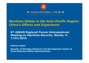 Maritime Safety in the Asia-Pacific Region:  Chinas Efforts and Experience 8 th ASEAN Regional