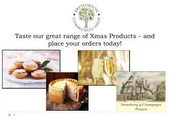 Taste our great range of Xmas Products  and  place your orders today!  1  Thank you for your