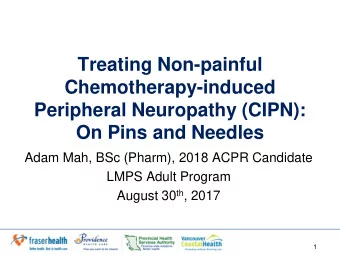 Treating Non-painful  Chemotherapy-induced  Peripheral Neuropathy (CIPN):  On Pins and Needles
