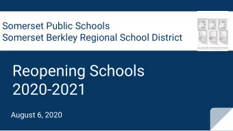 Reopening Schools  2020-2021  August 6, 2020  The Process  June 25, 2020:  Initial Guidance from