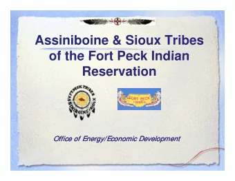Assiniboine &amp; Sioux Tribes  of the Fort Peck Indian  of the Fort Peck Indian  Reservation