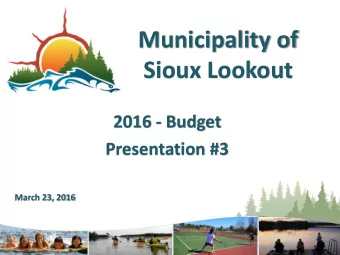 Sioux Lookout  2016 - Budget  Presentation #3  March 23, 2016  Operating Budget Overview February 3
