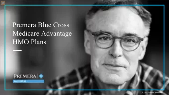 Premera Blue Cross  Medicare Advantage  HMO Plans  !&quot;#$%&amp;&quot;'()*)(+ ,-.)&quot;/(011