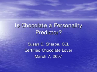 Is Chocolate a Personality  Is Chocolate a Personality  Predictor?  Predictor?  Susan C. Sharpe,