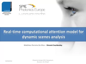 Real-time computational attention model for  dynamic scenes analysis Matthieu Perreira Da Silva