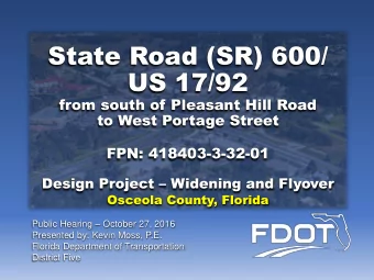 State Road (SR) 600/  US 17/92  from south of Pleasant Hill Road  to West Portage Street  FPN: