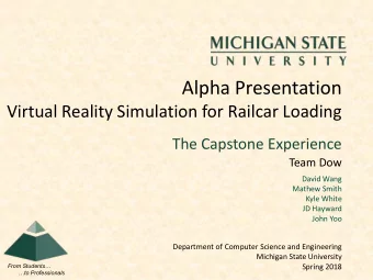 Alpha Presentation  Virtual Reality Simulation for Railcar Loading  The Capstone Experience  Team