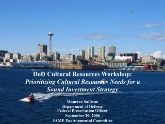 DoD Cultural Resources Workshop:  Prioritizing Cultural Resources Needs for a  Sound Investment