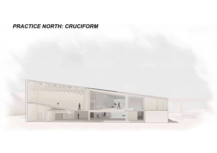 practice north cruciform site analysis