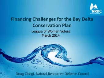 Financing Challenges for the Bay Delta  Conservation Plan  League of Women Voters  March 2014  Doug