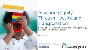 Advancing Equity  Through Housing and  Transportation  Sustainable Connected Communities Training