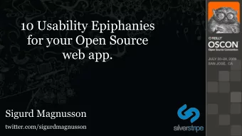 10 Usability Epiphanies  for your Open Source  web app.  Sigurd Magnusson