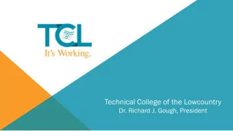 Technical College of the Lowcountry  Dr. Richard J. Gough, President  TCL Projects: Capital Sales
