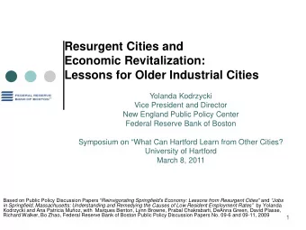 Resurgent Cities and  Economic Revitalization:  Lessons for Older Industrial Cities  Yolanda