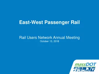 East-West Passenger Rail  Rail Users Network Annual Meeting  October 13, 2018  Agenda