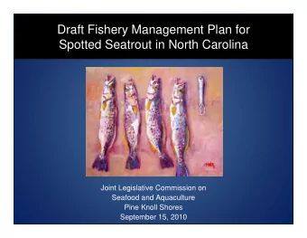 Draft Fishery Management Plan for  Spotted Seatrout in North Carolina  Joint Legislative Commission