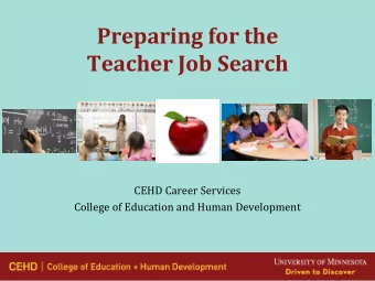 Preparing for the  Teacher Job Search  CEHD Career Services  College of Education and Human