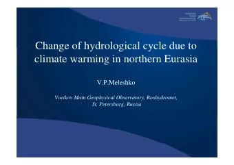 Change of hydrological cycle due to  climate warming in northern Eurasia  V.P.Meleshko  Voeikov