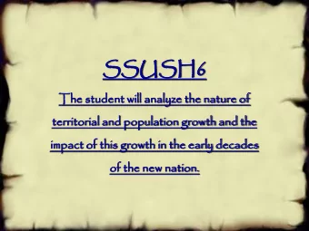 SSU  SSUSH6  SH6  The stud  udent  t will  will a  analy  lyze  e the natur  ure  e of  territ