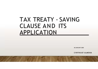 TAX TREATY - SAVING  CLAUSE AND ITS  APPLICATION  28 JANUARY 2020 CYNTHIA D ALMEIDA  WHAT ISA
