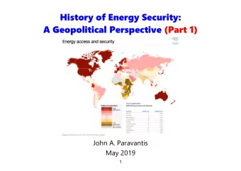 History of Energy Security:  A Geopolitical Perspective (Part 1)  John A. Paravantis  May 2019  1