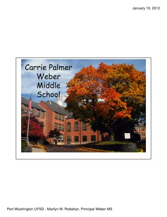Carrie Palmer  Weber  Middle  School  Port Washington UFSD - Marilyn M. Rodahan, Principal Weber MS