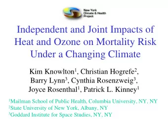 Independent and Joint Impacts of  Heat and Ozone on Mortality Risk  Under a Changing Climate Kim