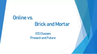 Online vs.  Brick and Mortar  ICD Classes  Present and Future  What is the most popular class at
