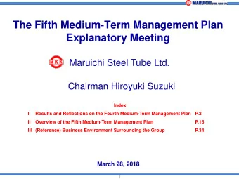 The Fifth Medium-Term Management Plan  Explanatory Meeting  Maruichi Steel Tube Ltd.  Chairman