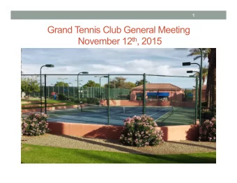 Grand Tennis Club General Meeting November 12 th , 2015  2 Treasurers Report (Shirley Schroeder)