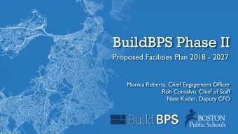 BuildBPS Phase II  Proposed Facilities Plan 2018 - 2027  Monica Roberts, Chief Engagement Officer