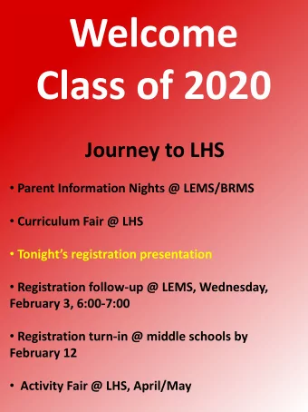 Journey to LHS  Parent Information Nights @ LEMS/BRMS  Curriculum Fair @ LHS  Tonights