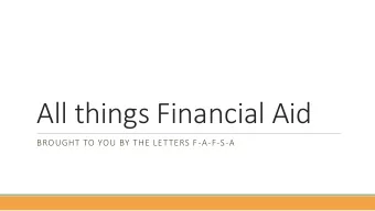All things Financial Aid  BROUGHT TO YOU BY THE LETTERS F-A-F-S-A  Goals To make you love us