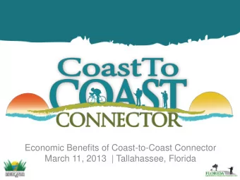 Economic Benefits of Coast-to-Coast Connector  March 11, 2013  | Tallahassee, Florida  Economic