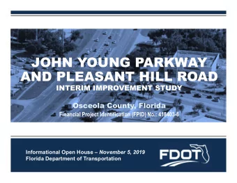 JOHN YOUNG PARKWAY  AND PLEASANT HILL ROAD  INTERIM IMPROVEMENT STUDY  Osceola County, Florida