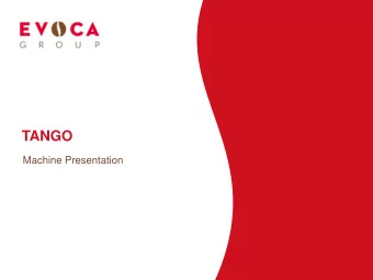 TANGO  Machine Presentation  HIGHLIGHTS    Large capacity glass fronted machine with  flexible