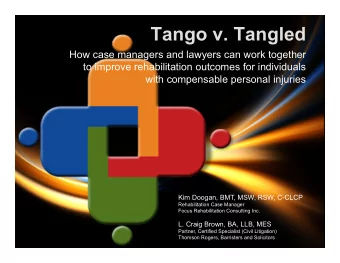 Tango v. Tangled  How case managers and lawyers can work together  to improve rehabilitation