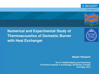 with Heat Exchanger  Naseh Hosseini The 3 rd TANGO Meeting and Workshop  KTH Royal Institute of